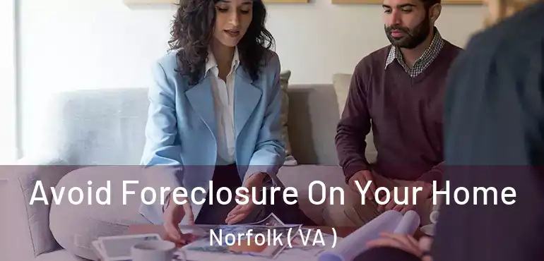  Avoid Foreclosure On Your Home Norfolk ( VA )