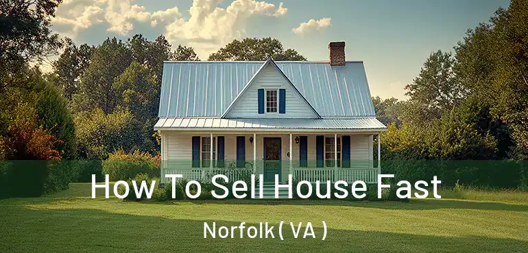  How To Sell House Fast Norfolk ( VA )