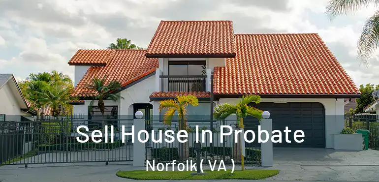  Sell House In Probate Norfolk ( VA )