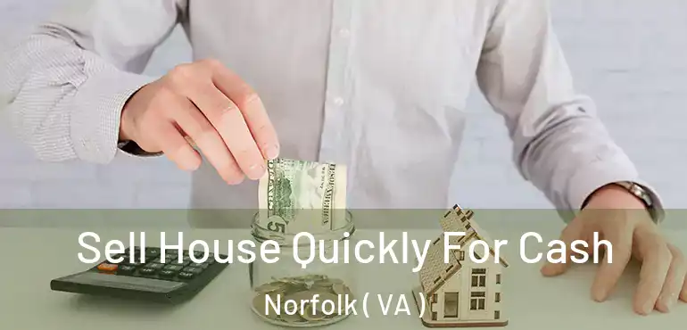  Sell House Quickly For Cash Norfolk ( VA )