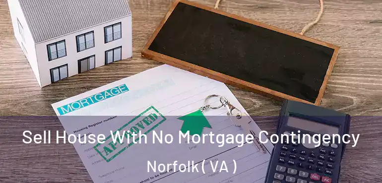  Sell House With No Mortgage Contingency Norfolk ( VA )
