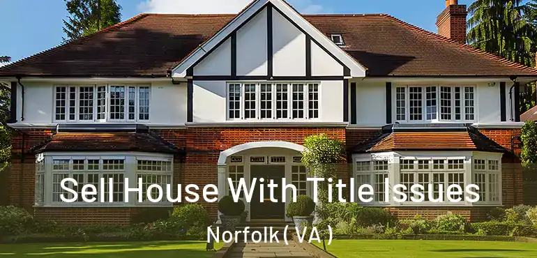  Sell House With Title Issues Norfolk ( VA )