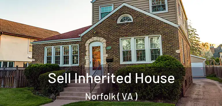  Sell Inherited House Norfolk ( VA )