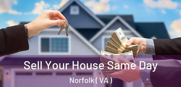  Sell Your House Same Day Norfolk ( VA )